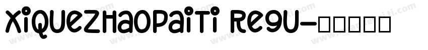 XiQuezhaopaiti Regu字体转换